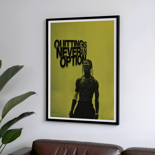 Quitting Is Never An Option